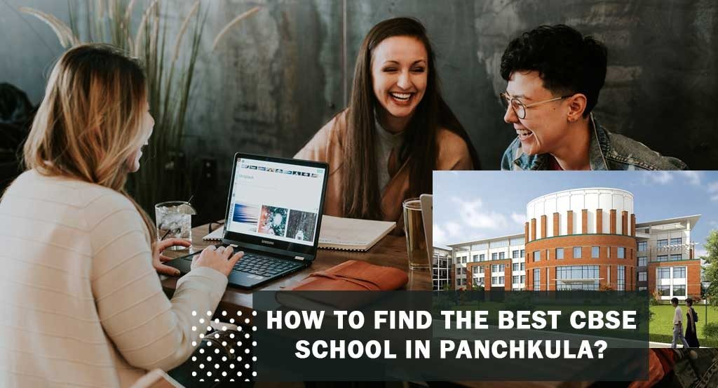 How to Find the Best CBSE School in Panchkula?